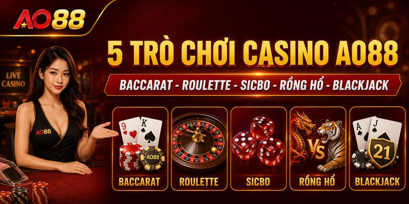 Các trò chơi nổi bật tại Casino online AO88